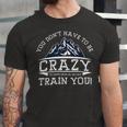 You Dont Have To Be Crazy To Camp With Us Funny CampingShirt Unisex Jersey Short Sleeve Crewneck Tshirt