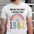 60 Birthday Making The World A Better Place Since 1962 Unisex Jersey Short Sleeve Crewneck Tshirt