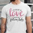 Baby Shower Text Design I Am Already In Love With My Future Baby Unisex Jersey Short Sleeve Crewneck Tshirt