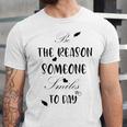 Be The Reason Someone Smiles Today Teacher Gift Best Gift For Women Unisex Jersey Short Sleeve Crewneck Tshirt