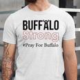 Buffalo Strong Pray For Buffalo Unisex Jersey Short Sleeve Crewneck Tshirt