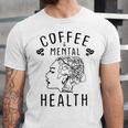 Coffee And Mental Health Unisex Jersey Short Sleeve Crewneck Tshirt