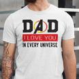 Dad I Love You In Every Universe Unisex Jersey Short Sleeve Crewneck Tshirt