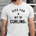 Dies For A Bit Of Curling Unisex Jersey Short Sleeve Crewneck Tshirt