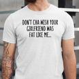 Dont Cha Wish Your Girlfriend Was Fat Like Me Unisex Jersey Short Sleeve Crewneck Tshirt