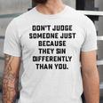 Dont Judge Someone Just Because They Sin Differently Than You Unisex Jersey Short Sleeve Crewneck Tshirt