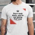 Dont Look Back Youre Not Going That Way Unisex Jersey Short Sleeve Crewneck Tshirt