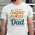 I Dont Have Super Powers But Im A Dad Fathers Day Jersey T-Shirt