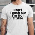 Dont Touch Me Im Not Stable Unisex Jersey Short Sleeve Crewneck Tshirt