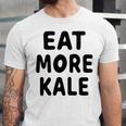 Eat More Kale Unisex Jersey Short Sleeve Crewneck Tshirt