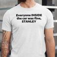 Everyone Inside The Car Was Fine Stanley Unisex Jersey Short Sleeve Crewneck Tshirt