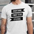 Everything I Want To Do Is Illegal Glitsh Sticker Design Funny Everything I Want To Do Is Illegal Stickers Unisex Jersey Short Sleeve Crewneck Tshirt