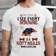 First Thing See Every Morning Is A Rottweiler Who Loves Me Unisex Jersey Short Sleeve Crewneck Tshirt