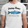 Fishing Lovers Fishing Addict The Struggle Is Reel Unisex Jersey Short Sleeve Crewneck Tshirt