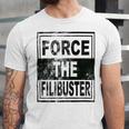 Force The Filibuster Senator Chuck Schumer Do Your Job Unisex Jersey Short Sleeve Crewneck Tshirt