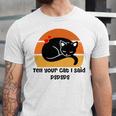 Funny Cat Tell Your Cat I Said Pspsps Gift For Cat Lovers Unisex Jersey Short Sleeve Crewneck Tshirt