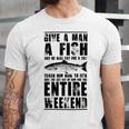 Give A Man A Fish And He Will Eat For Day Unisex Jersey Short Sleeve Crewneck Tshirt