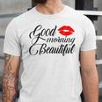 Good Morning Beautiful Unisex Jersey Short Sleeve Crewneck Tshirt