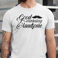 Good Morning Handsome Unisex Jersey Short Sleeve Crewneck Tshirt