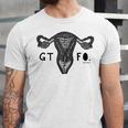 Gtfo Uterus Black Print Perfect Gift Unisex Jersey Short Sleeve Crewneck Tshirt