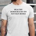 Healthy Democracies Do Not Ban Books V2 Unisex Jersey Short Sleeve Crewneck Tshirt