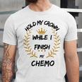 Hold My Crown While I Finish My Chemo V6 Unisex Jersey Short Sleeve Crewneck Tshirt