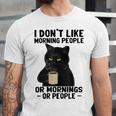 I Dont Like Morning People Or Mornings Or People V3 Unisex Jersey Short Sleeve Crewneck Tshirt