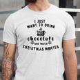 I Just Want To Drink Hot Chocolate And Watch Christmas Movies Unisex Jersey Short Sleeve Crewneck Tshirt