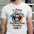 I Really Like Freezing Cold Penguin Ok Unisex Jersey Short Sleeve Crewneck Tshirt