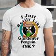 I Really Like Gardener Penguin Ok Unisex Jersey Short Sleeve Crewneck Tshirt