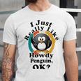 I Really Like Howdy Penguin Ok Unisex Jersey Short Sleeve Crewneck Tshirt