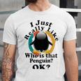 I Really Like Who Is That Penguin Ok Unisex Jersey Short Sleeve Crewneck Tshirt