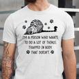 Im A Person Who Wants To Do A Lot Of Things Trapped In Body That Doesnt Unisex Jersey Short Sleeve Crewneck Tshirt