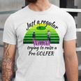 Just A Regular Mom Trying To Raise A Pro Golfer Unisex Jersey Short Sleeve Crewneck Tshirt