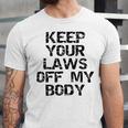 Keep Your Laws Off My Body 226 Shirt Unisex Jersey Short Sleeve Crewneck Tshirt