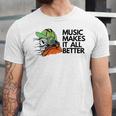 Music Makes It All Better 760 Shirt Unisex Jersey Short Sleeve Crewneck Tshirt