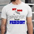 My Dog Is Smarter Than Your President Unisex Jersey Short Sleeve Crewneck Tshirt