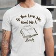 Premium If You Love Me Read Me A Book - Books Lovers Unisex Jersey Short Sleeve Crewneck Tshirt