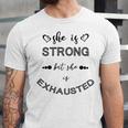 She Is Strong But She Is Exhausted Unisex Jersey Short Sleeve Crewneck Tshirt