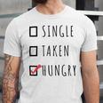 Single Taken Hungry 566 Trending Shirt Unisex Jersey Short Sleeve Crewneck Tshirt