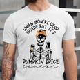 Skeleton When You’Re Dead Inside But It’S Pumpkin Spice Season Skeleton Fall Pumpkin Spice SeasonUnisex Jersey Short Sleeve Crewneck Tshirt