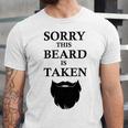 Sorry This Beard Is Taken 316 Shirt Unisex Jersey Short Sleeve Crewneck Tshirt