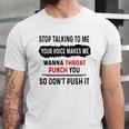 Stop Talking To Me Your Voice Makes Me Wanna Throat Punch You So Dont Push It Jersey T-Shirt