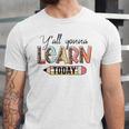 Teacher First Day Of School Yall Gonna Learn Today Jersey T-Shirt