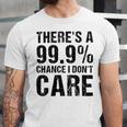 Theres A 99 Chance That Dont Care Unisex Jersey Short Sleeve Crewneck Tshirt