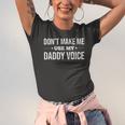 Dont Make Me Use My Daddy Voice Jersey T-Shirt