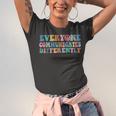 Everyone Communicates Differently V2 Unisex Jersey Short Sleeve Crewneck Tshirt