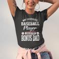 My Favorite Baseball Player Calls Me Bonus Dad Bonus Jersey T-Shirt