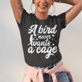 Funny Animal Bird A Bird Never Wants A Cage Lover Bird Unisex Jersey Short Sleeve Crewneck Tshirt