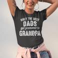 Grandpa Gift Only The Best Dads Get Promoted To Grandpa Unisex Jersey Short Sleeve Crewneck Tshirt